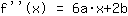 f''(x)=6*a*x+2*b