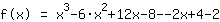 1*f(x)=(1*x^3+-6*x^2+12*x+-8)+(-2*x+4)+-2